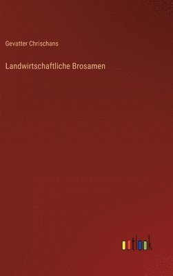 bokomslag Landwirtschaftliche Brosamen