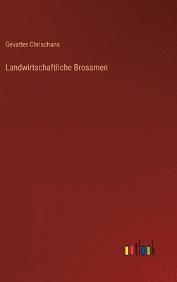 bokomslag Landwirtschaftliche Brosamen