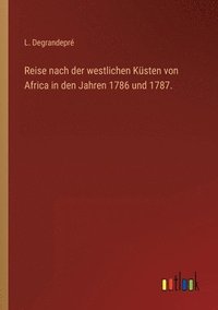 bokomslag Reise nach der westlichen Ksten von Africa in den Jahren 1786 und 1787.