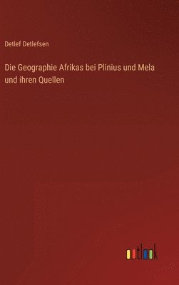 Die Geographie Afrikas bei Plinius und Mela und ihren Quellen 1