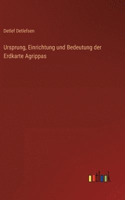 bokomslag Ursprung, Einrichtung und Bedeutung der Erdkarte Agrippas