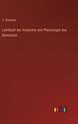 Lehrbuch der Anatomie und Physiologie des Menschen 1