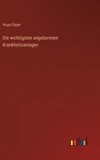 bokomslag Die wichtigsten angeborenen Krankheitsanlagen