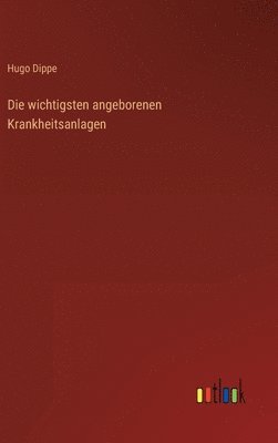 bokomslag Die wichtigsten angeborenen Krankheitsanlagen