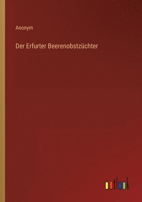 Anonym - Erfurter Beerenobstzüchter, Häftad