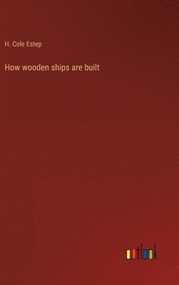 How wooden ships are built 1