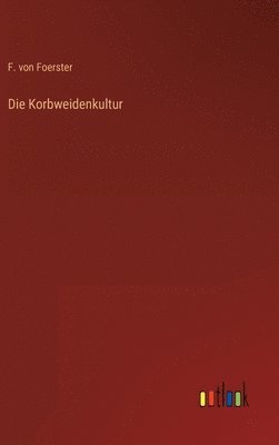 Die Korbweidenkultur 1