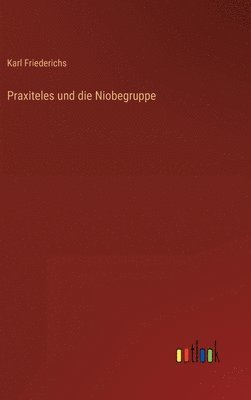 bokomslag Praxiteles und die Niobegruppe