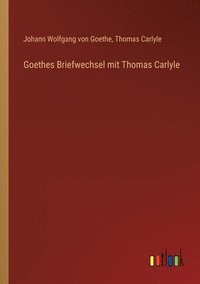 bokomslag Goethes Briefwechsel mit Thomas Carlyle