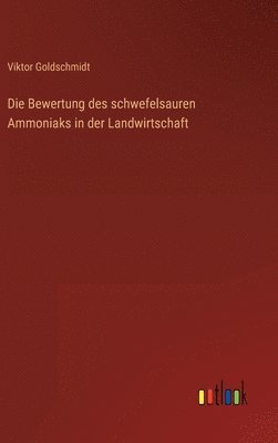 bokomslag Die Bewertung des schwefelsauren Ammoniaks in der Landwirtschaft