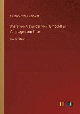 bokomslag Briefe von Alexander von Humboldt an Varnhagen von Ense