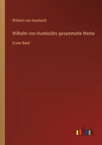 bokomslag Wilhelm von Humboldts gesammelte Werke