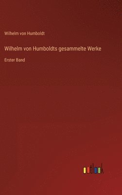 Wilhelm von Humboldts gesammelte Werke