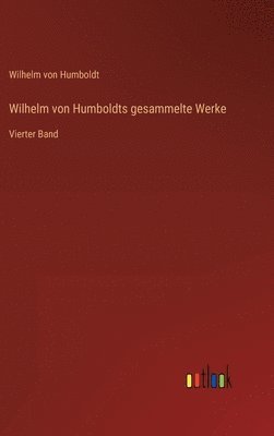 Wilhelm von Humboldts gesammelte Werke