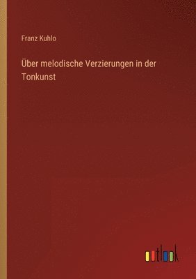 bokomslag ber melodische Verzierungen in der Tonkunst