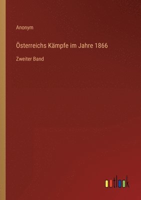 bokomslag OEsterreichs Kampfe im Jahre 1866