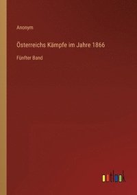 bokomslag OEsterreichs Kampfe im Jahre 1866