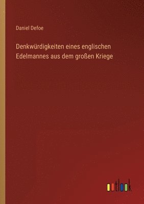 bokomslag Denkwrdigkeiten eines englischen Edelmannes aus dem groen Kriege