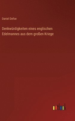 Denkwrdigkeiten eines englischen Edelmannes aus dem groen Kriege 1