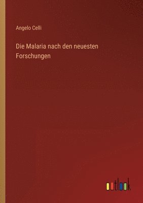 bokomslag Die Malaria nach den neuesten Forschungen