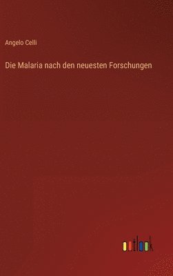 bokomslag Die Malaria nach den neuesten Forschungen