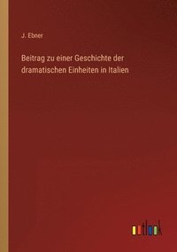 bokomslag Beitrag zu einer Geschichte der dramatischen Einheiten in Italien