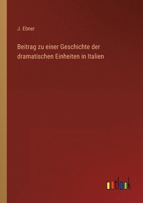 bokomslag Beitrag zu einer Geschichte der dramatischen Einheiten in Italien