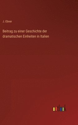 bokomslag Beitrag zu einer Geschichte der dramatischen Einheiten in Italien