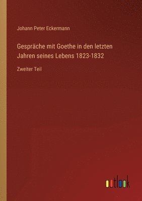 bokomslag Gespräche mit Goethe in den letzten Jahren seines Lebens 1823-1832