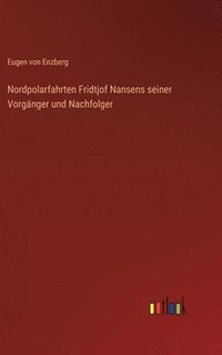 bokomslag Nordpolarfahrten Fridtjof Nansens seiner Vorgnger und Nachfolger
