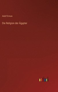 bokomslag Die Religion der gypter