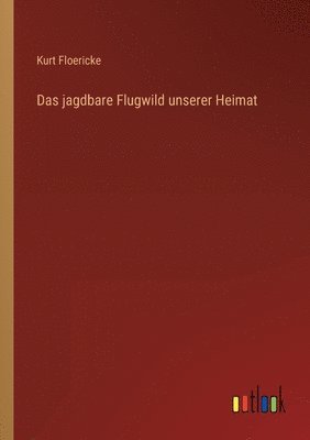 bokomslag Das jagdbare Flugwild unserer Heimat