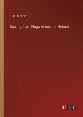jagdbare Flugwild unserer Heimat