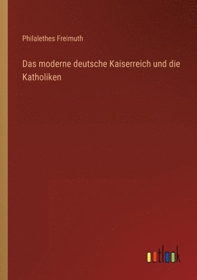 Das moderne deutsche Kaiserreich und die Katholiken 1