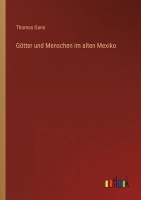 Götter und Menschen im alten Mexiko