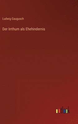 bokomslag Der Irrthum als Ehehindernis