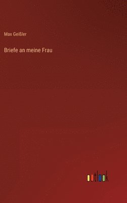 Briefe an meine Frau