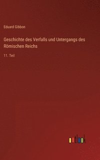 bokomslag Geschichte des Verfalls und Untergangs des Rmischen Reichs