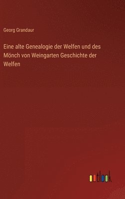 bokomslag Eine alte Genealogie der Welfen und des Mnch von Weingarten Geschichte der Welfen