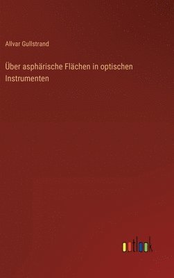 Allvar Gullstrand - Über asphärische Flächen in optischen Instrumenten, Inbunden