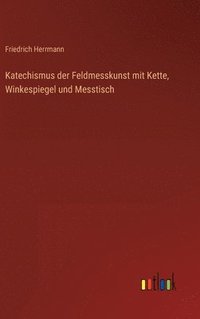 bokomslag Katechismus der Feldmesskunst mit Kette, Winkespiegel und Messtisch