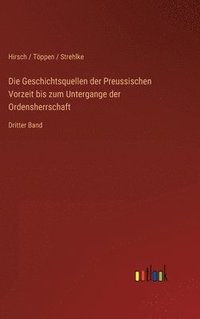 bokomslag Geschichtsquellen der Preussischen Vorzeit bis zum Untergange der Ordensherrschaft