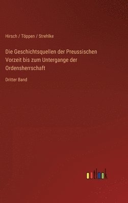 bokomslag Geschichtsquellen der Preussischen Vorzeit bis zum Untergange der Ordensherrschaft