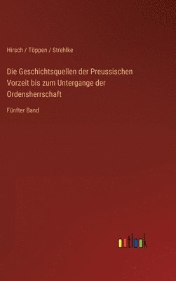 bokomslag Geschichtsquellen der Preussischen Vorzeit bis zum Untergange der Ordensherrschaft