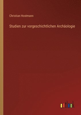 bokomslag Studien zur vorgeschichtlichen Archäologie