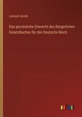 bokomslag Das persnliche Eherecht des Brgerlichen Gesetzbuches fr das Deutsche Reich