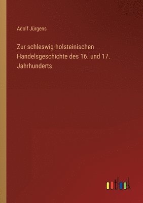 bokomslag Zur schleswig-holsteinischen Handelsgeschichte des 16. und 17. Jahrhunderts