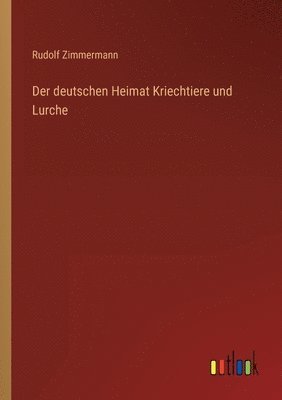 bokomslag Der deutschen Heimat Kriechtiere und Lurche