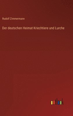 bokomslag Der deutschen Heimat Kriechtiere und Lurche