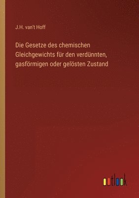 bokomslag Die Gesetze des chemischen Gleichgewichts fr den verdnnten, gasfrmigen oder gelsten Zustand